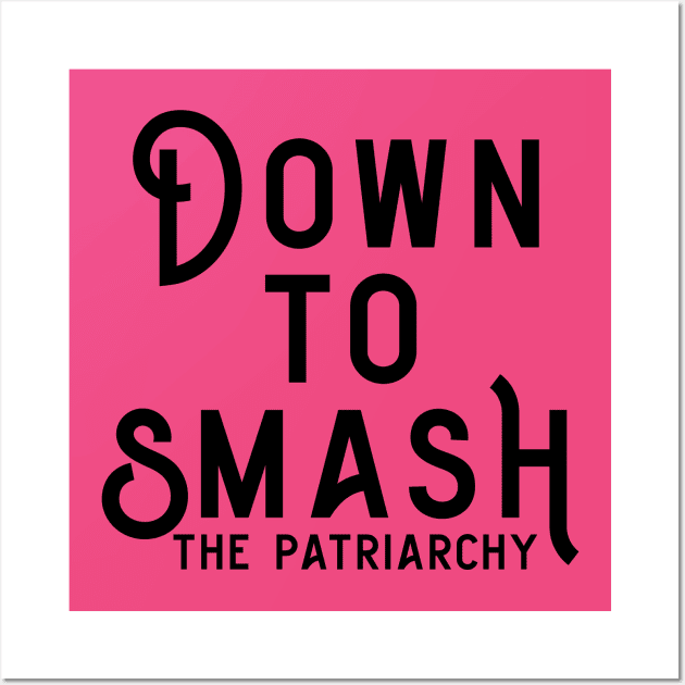 Down to Smash the Patriarchy Wall Art by Perpetual Brunch